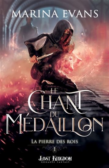 Le Chant du Médaillon : la pierre des rois #01 - MARINA EVANS