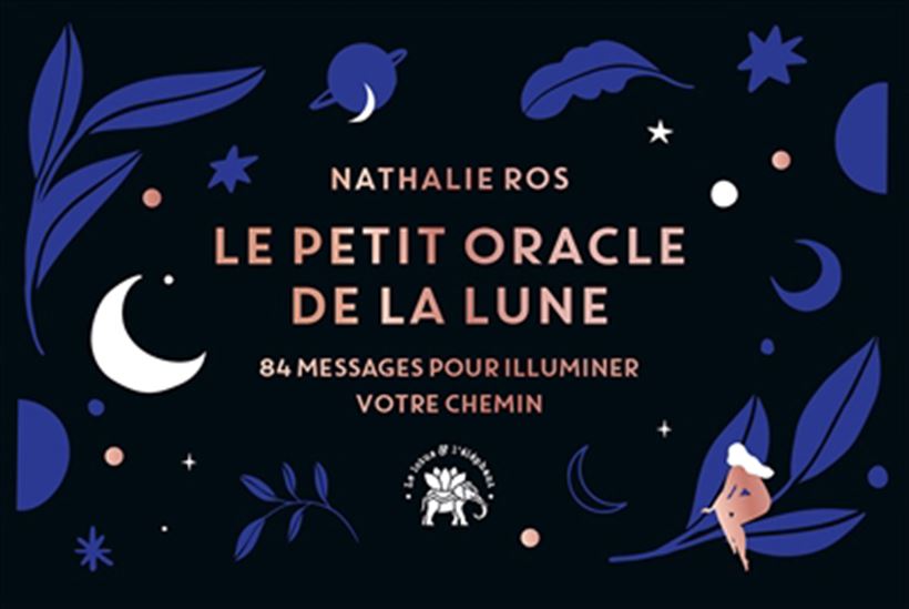 Le Petit oracle de la Lune : 84 messages pour illuminer votre chemin Cof. - NATHALIE ROS