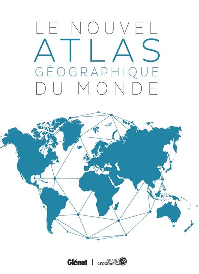 Le Nouvel atlas géographique du monde N. éd. - COLLECTIF