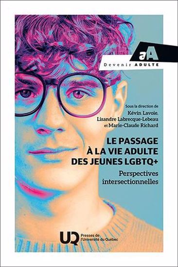 Le Passage à la vie adulte des jeunes LGBTQ+ : Perspectives intersectionnelles - KÉVIN LAVOIE & AL