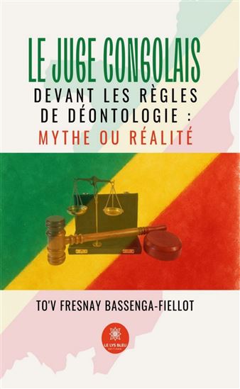 Le juge congolais devant les règles de déontologie : Mythe ou réalité - TO'V FRESNAY BASSENGA-FIELLOT
