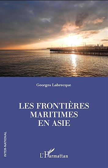 Les frontières maritimes en Asie - GEORGES LABRECQUE