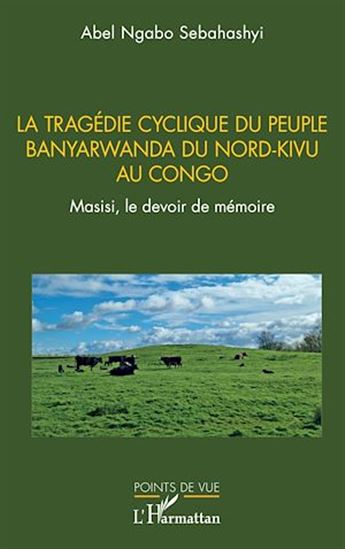 La tragédie cyclique du peuple Banyarwanda du Nord-Kivu au Congo - ABEL NGABO SEBAHASHYI