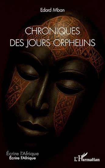 Chroniques des jours orphelins - EDARD MBAN