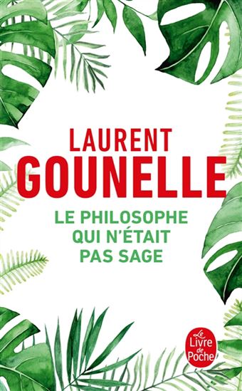 Le Philosophe qui n&#39;était pas sage - LAURENT GOUNELLE