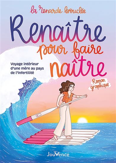 Renaître pour faire naître : voyage intérieur d&#39;une mère au pays de l&#39;infertilité - LA RENARDE BOUCLÉE