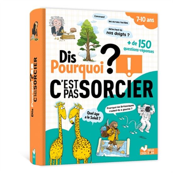 Dis pourquoi ? : C&#39;est pas sorcier ! : + de 150 questions-réponses N. éd. - FRÉDÉRIC BOSC & AL