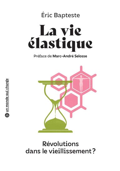 La vie élastique - ERIC BAPTESTE