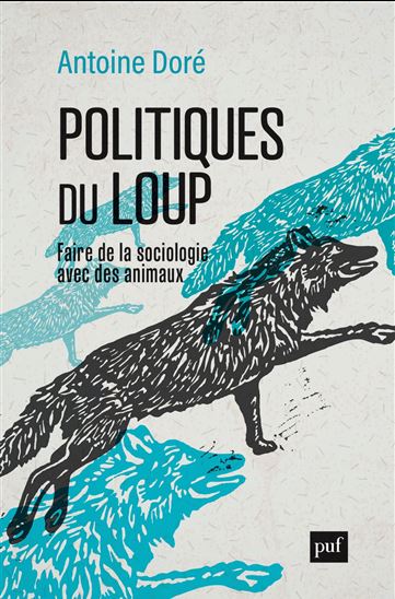 Politiques du loup - ANTOINE DORÉ