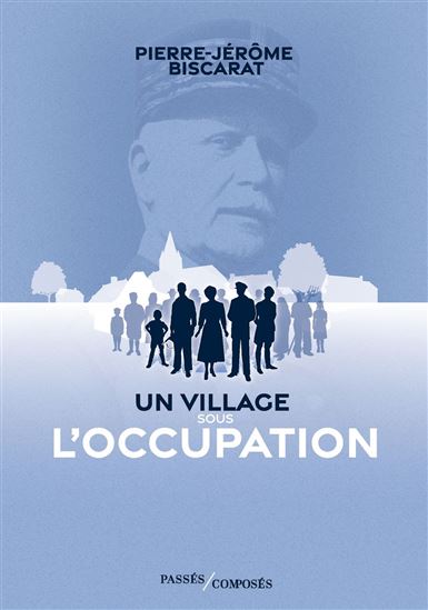Un village sous l&#39;Occupation - PIERRE-JÉRÔME BISCARAT