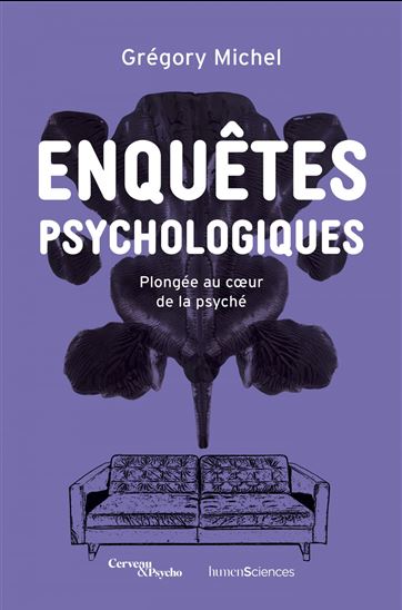 Enquêtes psychologiques : comment un psychologue peut comprendre la souffrance psychique - GRÉGORY MICHEL