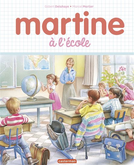 Martine à l&#39;école - GILBERT DELAHAYE - MARCEL MARLIER