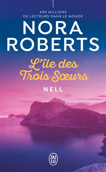 L&#39;Île des trois soeurs T.01 Nell N. éd. - NORA ROBERTS
