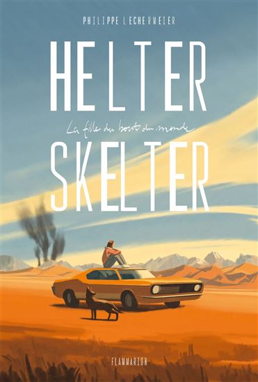 Helter Skelter : la fille du bout du monde - PHILIPPE LECHERMEIER