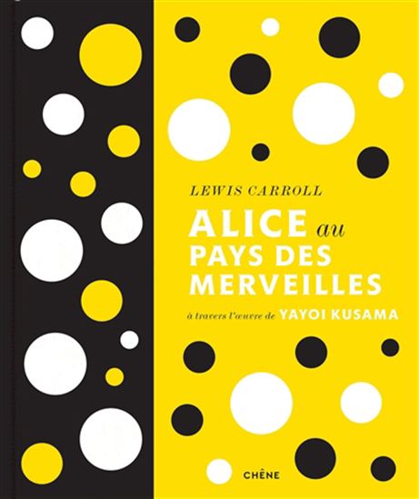 Alice au pays des merveilles : à travers l'oeuvre de Yayoi Kusama - LEWIS CARROLL - YAYOI KUSAMA