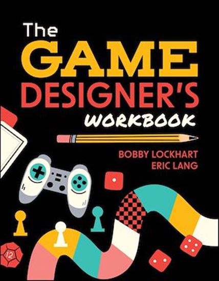 The Game Designer&#39;s Workbook - BOBBY LOCKHART - ERIC LANG