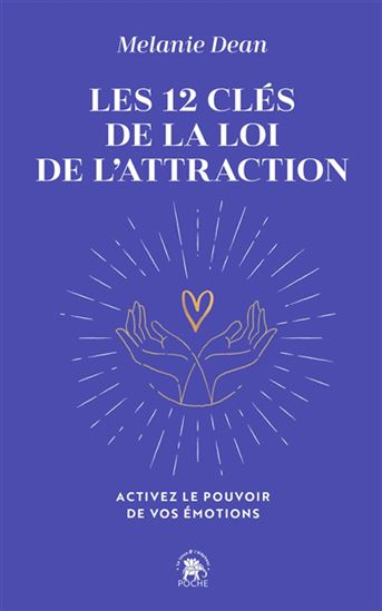 Les 12 clés de la loi de l&#39;attraction : activez le pouvoir de vos émotions - MELANIE A DEAN