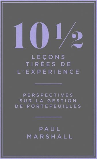 10 1/2 leçons tirées de l'expérience : perspectives sur la gestion de portefeuilles - PAUL MARSHALL
