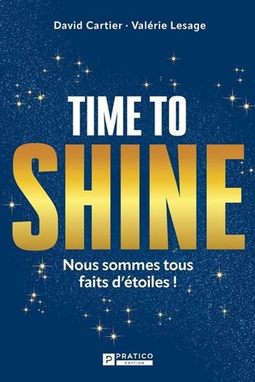 Time to shine : Nous sommes tous faits d'étoiles ! - DAVID CARTIER - VALÉRIE LESAGE