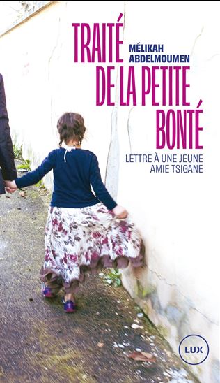 Traité de la petite bonté : lettre à une jeune amie tsigane - MÉLIKAH ABDELMOUMEN