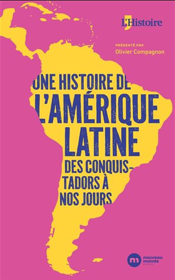 Une Histoire de l&#39;Amérique latine, des conquistadors à nos jours - COLLECTIF