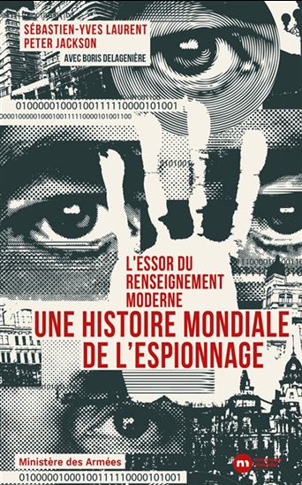 Une histoire mondiale de l'espionnage : l'essor du renseignement moderne - SÉBASTIEN LAURENT - PETER JACKSON
