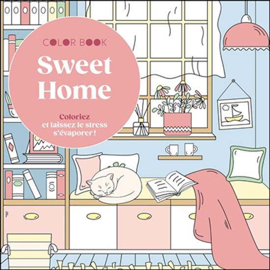 Sweet home : coloriez et laissez le stress s&#39;évaporer - COLLECTIF