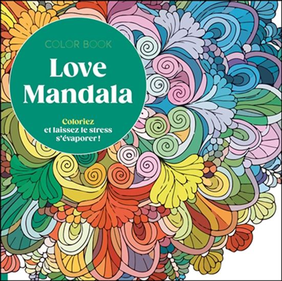 Love mandala : coloriez et laissez le stress s'évaporer - COLLECTIF