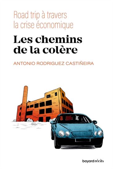 Les Chemins de la colère : road trip à travers la crise économique - ANTONIO RODRIGUEZ - HÉLOÏSE HÉRITIER
