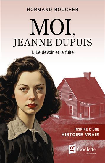 Moi, Jeanne Dupuis T.01 Le Devoir et l&#39;esquive - NORMAND BOUCHER