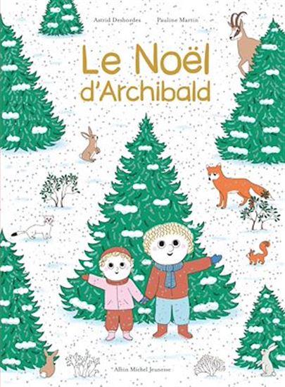 Le Noël d'Archibald - ASTRID DESBORDES - PAULINE MARTIN
