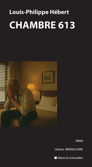 Chambre 613 - LOUIS-PHILIPPE HÉBERT
