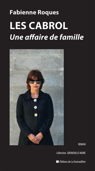 Les Cabrol : Une affaire de famille - FABIENNE ROQUES