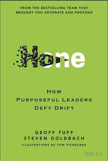 Hone: How Purposeful Leaders Defy Drift - GEOFF TUFF - STEVEN GOLDBACH