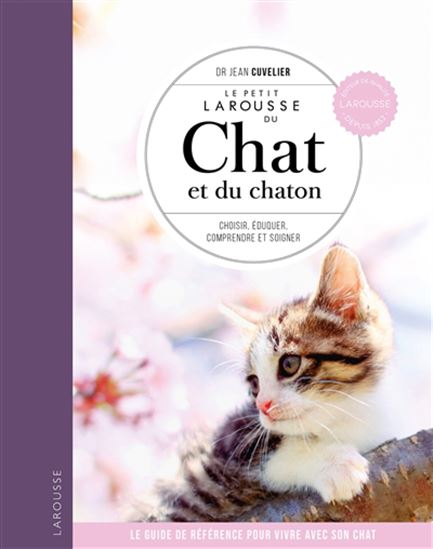 Le Petit Larousse du chat et du chaton N. éd. - JEAN CUVELIER