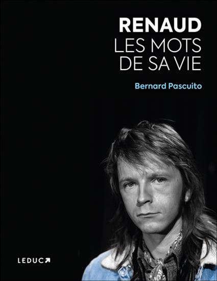 Renaud : les mots de sa vie - BERNARD PASCUITO