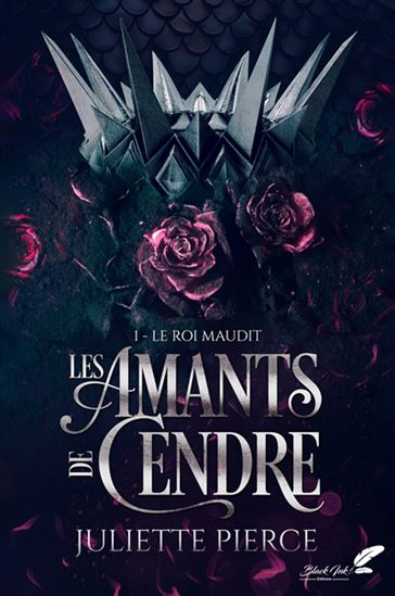 Les Amants de cendre T.01 Le roi maudit - JULIETTE PIERCE