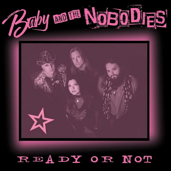 Ready Or Not - BABY AND THE NOBODIES