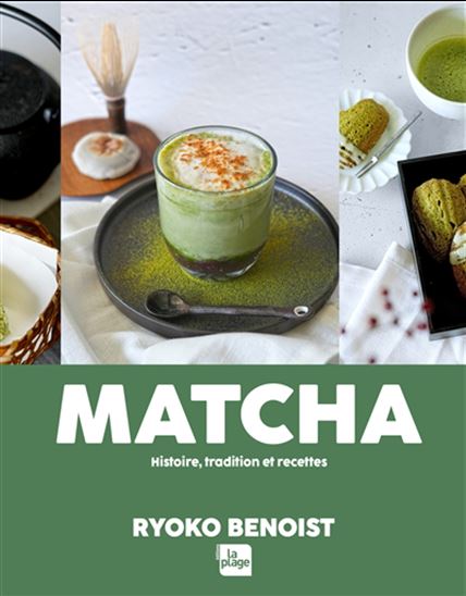 Matcha : histoire, tradition et recettes - RYOKO BENOIST