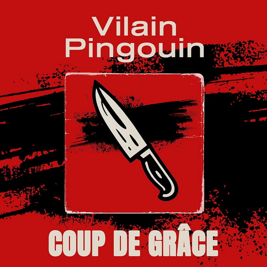 Coup de grâce - VILAIN PINGOUIN
