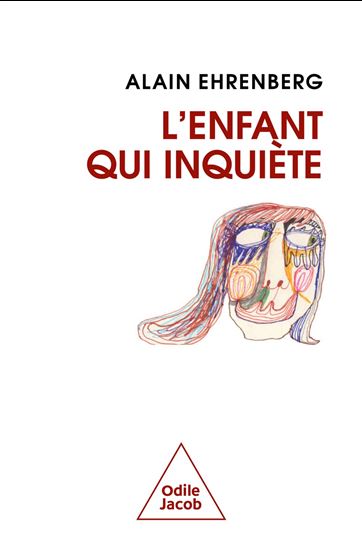 L'Enfant qui inquiète - ALAIN EHRENBERG