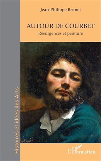 Autour de Courbet - JEAN-PHILIPPE BRUNET
