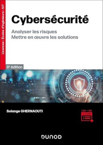 Cybersécurité : analyser les risques, mettre en oeuvre les solutions 8e éd. - SOLANGE GHERNAOUTI-HÉLIE