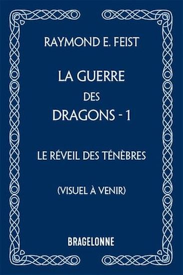 La Guerre des Dragons, T1 : Le Réveil des ténèbres - RAYMOND ELIAS FEIST