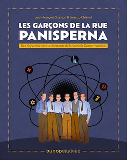 Les Garçons de la rue Panisperna : des physiciens dans la tourmente de la Seconde Guerre mondiale - JEAN-FRANÇOIS CHANSON - LORENZO CHIAVINI