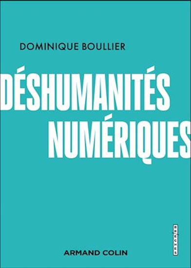 Déshumanités numériques - DOMINIQUE BOULLIER