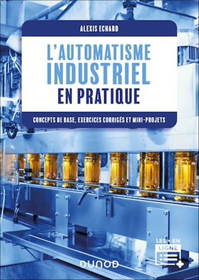 L'automatique industrielle par la pratique - ALEXIS ECHARD