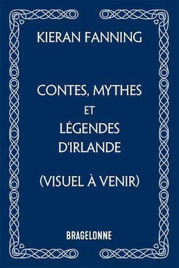 Contes, mythes et légendes d'Irlande - KIERAN FANNING - DAVID WARDLE