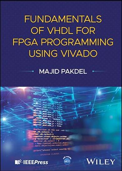 Fundamentals of VHDL for FPGA Programming Using Vivado - MAJID PAKDEL