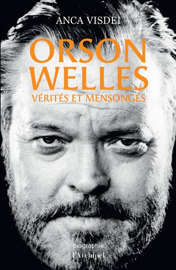 Orson Welles : vérités et mensonges - ANCA VISDEI